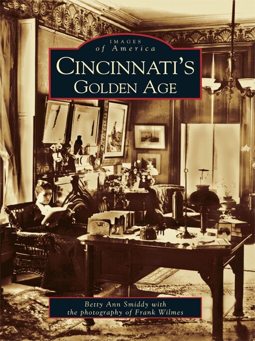 Title details for Cincinnati's Golden Age by Betty Ann Smiddy - Wait list